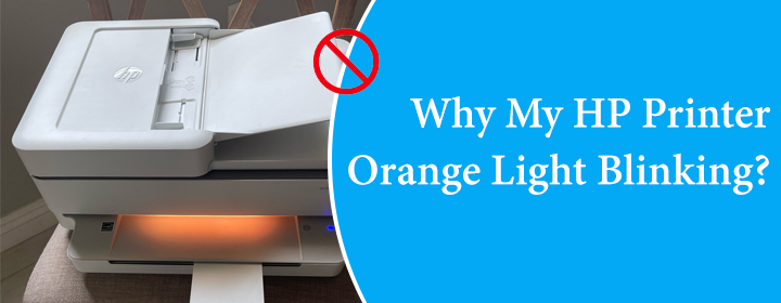 Why My HP Printer Orange Light Blinking?