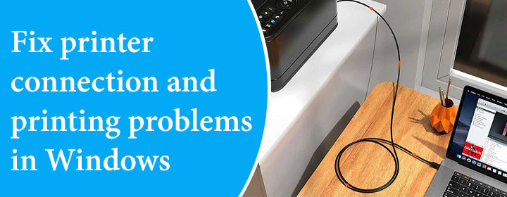 Fix printer connection and printing problems in Windows