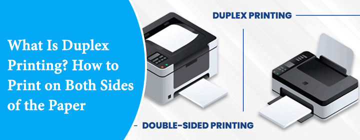 What Is Duplex Printing? How to Print on Both Sides of the Paper